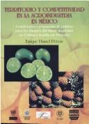 Territorio y competitividad en la agroindustria en México by Enrique Dussel Peters