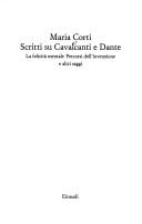 Cover of: Scritti su Cavalcanti e Dante: La felicità mentale ; Percorsi dell'invenzione e altri saggi