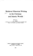 Cover of: Medieval historical writing in the Christian and Islamic worlds
