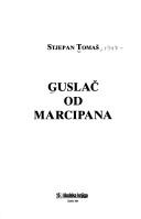 Cover of: Guslač od marcipana by Stjepan Tomaš