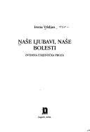 Cover of: Naše ljubavi, naše bolesti by Irena Vrkljan