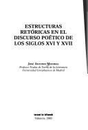 Cover of: Estructuras retóricas en el discurso poético de los siglos XVI y XVII