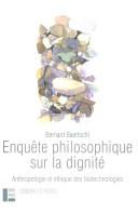 Cover of: Enquête philosophique sur la dignité: anthropologie et éthique des biotechnologies