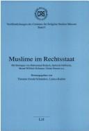 Cover of: Muslime im Rechtsstaat by Thorsten Gerald Schneiders, Lamya Kaddor (Hg.) mit Beiträgen von Nazir Ahmed ... [et al.].