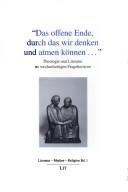 Cover of: "Das offene Ende, durch das wir denken und atmen können - ": Theologie und Literatur im wechselseitigen Fragehorizont
