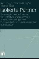 Cover of: Isolierte Partner: eine vergleichende Analyse von Entscheidungsprozessen unter Krisenbedingungen : Europäische Union und kanadischer Bundesstaat