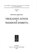 Cover of: Virgilianisti antichi e tradizione indiretta by Sebastiano Timpanaro
