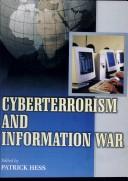 Cover of: Cyberterrorism and information war by edited by Patrick Hess.