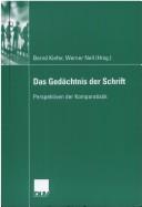 Cover of: Das Gedächtnis der Schrift: Perspektiven der Komparatistik