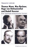 Cover of: Thomas Mann, Max Rychner, Hugo von Hofmannsthal und Rudolf Kassner: eine Typologie essayistischer Formen