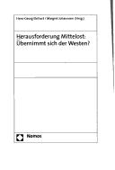 Cover of: Herausforderung Mittelost: übernimmt sich der Westen?