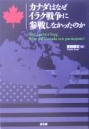 Cover of: Kanada wa naze Iraku sensō ni sansenshinakatta no ka =: War against Iraq : why did Canada not participate?