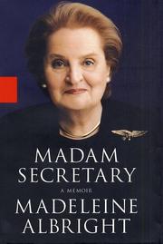Madam Secretary by Madeleine Korbel Albright