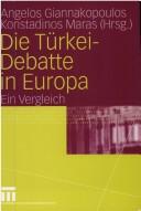 Cover of: Die Türkei-Debatte in Europa: ein Vergleich