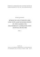 Römische Militärdiplome und Entlassungsurkunden in der Sammlung des Römisch-Germanischen Zentralmuseums by Römisch-Germanisches Zentralmuseum Mainz.