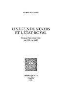 Cover of: Les ducs de Nevers et l'État royal by Ariane Boltanski