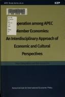 Cover of: Cooperation among APEC member economies: an interdisciplinary approach of economic and cultural perspectives