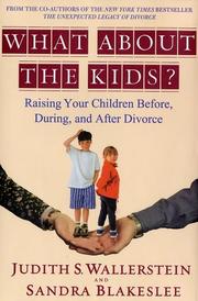Cover of: What About the Kids? Raising Your Children Before, During, and After Divorce | Judith S. Wallerstein