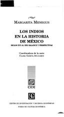 Cover of: Los Indios en la historia de México by Margarita Menegus Bornemann