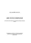 Cover of: Ars Novae Hispaniae: antología documental del Archivo General de Indias