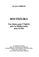 Cover of: Bouteflika: une chance pour l'Algérie, pour la Méditerranée, pour la paix