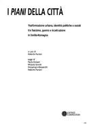 Cover of: I piani della città: trasformazione urbana, identità politiche e sociali tra fascismo, guerra e ricostruzione in Emilia-Romagna