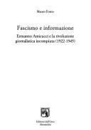 Cover of: Fascismo e informazione: Ermanno Amicucci e la rivoluzione giornalistica incompiuta, 1922-1945