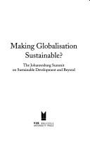 Cover of: Making globalisation sustainable?: the Johannesburg Summit on Sustainable Development and beyond