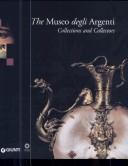 Cover of: The Museo degli argenti: collections and collectors