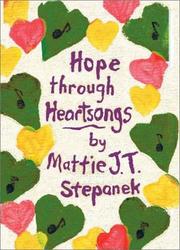 Cover of: Hope through heartsongs by Mattie J. T. Stepanek