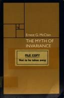 Cover of: The myth of invariance: the origin of the gods, mathematics, and music from the *Rg Veda to Plato