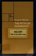 Cover of: The myth of invariance by Ernest G. McClain