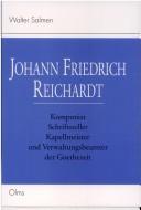 Cover of: Johann Friedrich Reichardt: Komponist, Schriftsteller, Kapellmeister und Verwaltungsbeamter der Goethezeit
