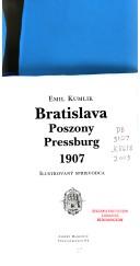 Cover of: Bratislava, Pozsony, Pressburg 1907: ilustrovaný sprievodca