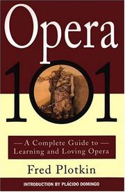 Cover of: Opera 101: a complete guide to learning and loving opera