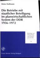 Cover of: Die Betriebe mit staatlicher Beteiligung im planwirtschaftlichen System der DDR 1956-1972