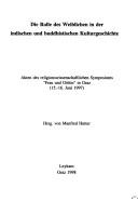 Cover of: Die Rolle des Weiblichen in der indischen und buddhistischen Kulturgeschichte: Akten des religionswissenschaftlichen Symposiums "Frau und Göttin" in Graz (15.-16. Juni 1997)