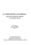 Cover of: La crisis política colombiana: más que un conflicto armado y un proceso de paz