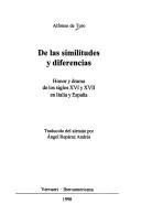 Cover of: De las similitudes y diferencias: honor y drama de los siglos XVI y XVII en Italia y España