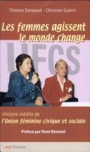 Cover of: femmes agissent, le monde change: histoire inédite de l'Union féminine civique et sociale