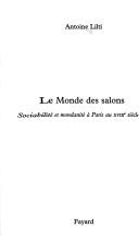 Cover of: Le monde des salons by Antoine Lilti, Antoine Lilti