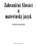 Cover of: Zahraniční Slováci a materinský jazyk: zborník príspevkov z vedeckého sympózia k 125. výročiu založenia Matice slovenskej