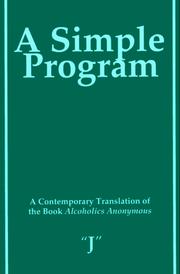 Cover of: A simple program: a contemporary translation of the book Alcoholics Anonymous