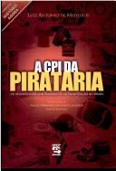 Cover of: A CPI da pirataria: os segredos do contrabando e da falsificação no Brasil