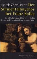 Cover of: Der Sundenfallmythos bei Franz Kafka: der biblische Sundenfallmythos in Kafkas Denken und dessen Gestaltung in seinem Werk