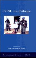 Cover of: L' ONU vue d'Afrique by Jean-Emmanuel Pondi