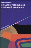 Cover of: Sviluppo tecnologico e identità personale: linee di antropologia della tecnica