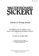 Cover of: Walter Richard Sickert: advice to young artists : published to mark the exhibition of the Sickert Trust Collection from Islington Libraries.