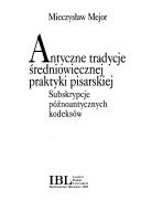 Cover of: Antyczne tradycje średniowiecznej praktyki pisarskiej: subskrypcje późnoantycznych kodeksów