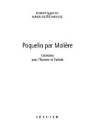 Cover of: Poquelin par Molière: entretiens avec l'homme et l'artiste